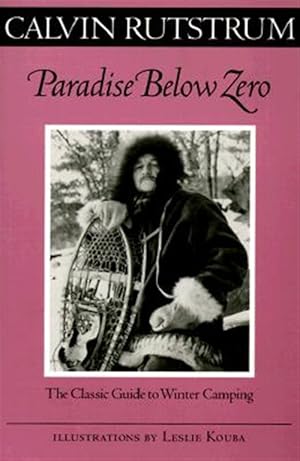 Image du vendeur pour Paradise Below Zero : The Classic Guide to Winter Camping mis en vente par GreatBookPrices