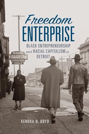 Imagen del vendedor de Freedom Enterprise : Black Entrepreneurship and Racial Capitalism in Detroit a la venta por GreatBookPricesUK