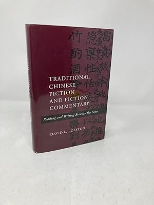 Bild des Verk�ufers f�r Traditional Chinese Fiction and Fiction Commentary: Reading and Writing Between the Lines zum Verkauf von Southampton Books