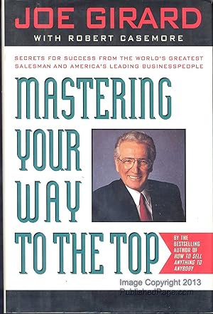 Immagine del venditore per Mastering Your Way to the Top: Secrets for Success from the World's Greatest Salesman and America's Leading Businesspeople venduto da Off The Shelf