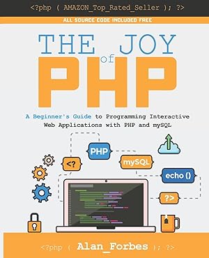 Seller image for The Joy of PHP: A Beginner's Guide to Programming Interactive Web Applications with PHP and mySQL for sale by Dream Books Co.