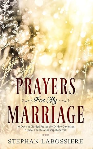 Immagine del venditore per Prayers for My Marriage: 40 Days of Guided Prayer for Divine Covering, Grace, and Relationship Renewal venduto da -OnTimeBooks-