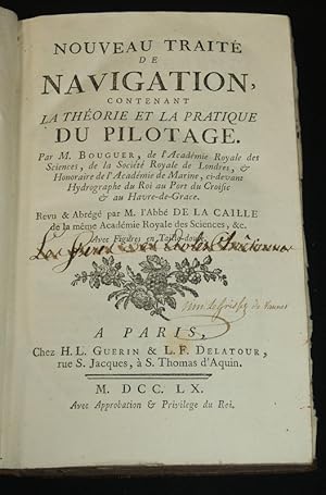 Bild des Verkufers fr Nouveau Trait de Navigation, contenant la Thorie et la Pratique du Pilotage. Par M. Bouguer, de l'Acadmie Royale des Sciences, de la Socit Royale de Londres, & Honoraire de l'Acadmie de Marine, ci-devant Hydrographe du Roi au Port du Croisic & au Havre-de-Grace. Revu & Abrg par M. L'Abb de La Caille de la mme Acadmie Royale des Sciences, &c. Avec Figures en Taille-douce zum Verkauf von Abraxas-libris