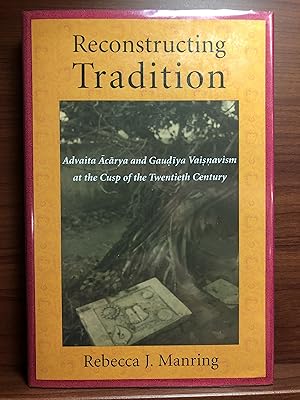 Seller image for Reconstructing Tradition: Advaita Acarya and Gaudiya Vaisnavism at the Cusp of the Twentieth Century for sale by Rosario Beach Rare Books