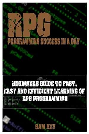 Seller image for RPG Programming Success in a Day: Beginners Guide to Fast, Easy and Efficient Learning of RPG Programming for sale by GreatBookPricesUK