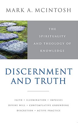 Bild des Verk�ufers f�r Discernment and Truth: The Spirituality and Theology of Knowledge (Paperback or Softback) zum Verkauf von BargainBookStores