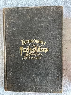 Image du vendeur pour Technology of Textile Design. A Complete and Practical Treatise on the Construction and Application of the Various Weaves Used in the Manufacture of all Textile Fabrics Covering Harness and Jacquard Work. Cotton, Wool, Worsted and Silk Goods. . . . mis en vente par Tiber Books