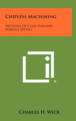 Seller image for Chipless Machining: Methods Of Cold Forming Ferrous Metals (Hardback or Cased Book) for sale by BargainBookStores
