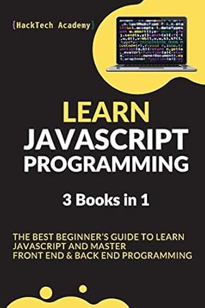 Immagine del venditore per Learn JavaScript Programming: 3 Books in 1 - The Best Beginner's Guide to Learn JavaScript and Master Front End & Back End Programming venduto da Big River Books