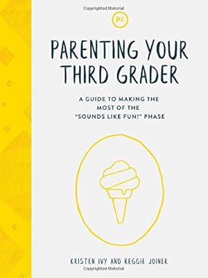 Bild des Verkufers fr Parenting Your Third Grader: A Guide to Making the Most of the "Sounds Like Fun!" Phase zum Verkauf von Dream Books Co.
