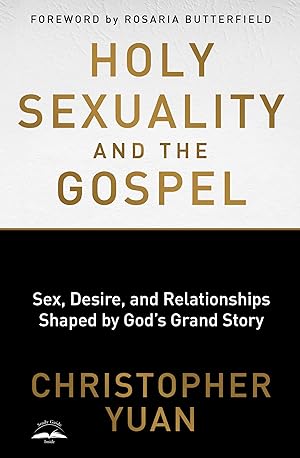 Seller image for Holy Sexuality and the Gospel: Sex, Desire, and Relationships Shaped by God's Grand Story for sale by Blue Vase Books