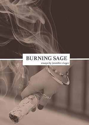 Seller image for Burning Sage: Collected Writings on Unconventional Motherhood, Unconventional Teacherhood, and Unconditional Love for sale by Zoom Books East