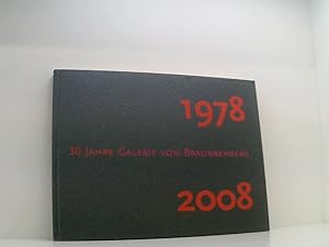 Bild des Verk�ufers f�r 1978-2008 - 30 Jahre Galerie von Braunbehrens [1978 - 2008] zum Verkauf von Book Broker