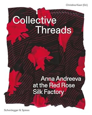 Immagine del venditore per Collective Threads : Anna Andreeva at the Red Rose Silk Factory venduto da GreatBookPrices