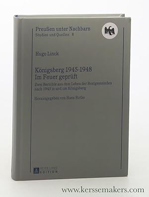 Bild des Verk�ufers f�r K�nigsberg 1945-1948 : im Feuer gepr�ft - Zwei Berichte aus dem Leben der Restgemeinden nach 1945 in und um K�nigsberg. zum Verkauf von Emile Kerssemakers ILAB