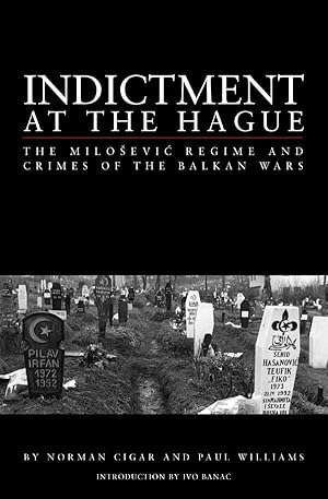 Seller image for Indictment at the Hague: The Milosevic Regime and Crimes of the Balkan Wars for sale by Zoom Books East