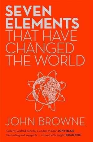 Bild des Verkufers fr Seven Elements That Have Changed The World: Iron, Carbon, Gold, Silver, Uranium, Titanium, Silicon zum Verkauf von WeBuyBooks