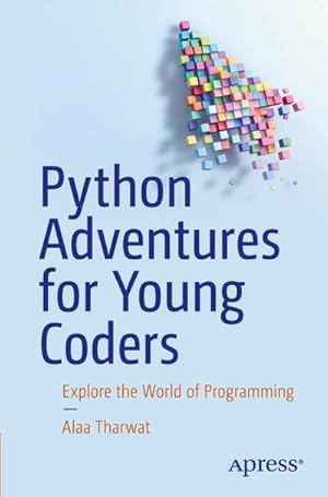 Seller image for Python Adventures for Young Coders : Explore the World of Programming for sale by AHA-BUCH GmbH