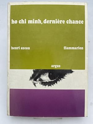 Seller image for Ho Chi Minh, derni�re chance. La conf�rence Franco Vietnamienne de Fontainebleau, Juillet 1946 for sale by LIBRAIRIE GIL-ARTGIL SARL