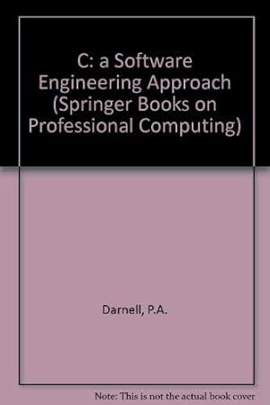 Seller image for C: a Software Engineering Approach (Springer Books on Professional Computing) for sale by Goodwill of Silicon Valley