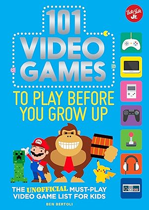 Immagine del venditore per 101 Video Games to Play Before You Grow Up: The unofficial must-play video game list for kids (101 Things) venduto da Goodwill of Silicon Valley