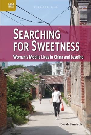 Immagine del venditore per Searching For Sweetness: Women's Mobile Lives In China And Lesotho venduto da GreatBookPrices