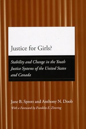 Immagine del venditore per Justice for Girls? : Stability and Change in the Youth Justice Systems of the United States and Canada venduto da GreatBookPrices