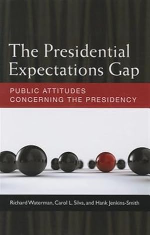 Immagine del venditore per Presidential Expectations Gap : Public Attitudes Concerning the Presidency venduto da GreatBookPrices