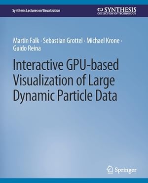 Immagine del venditore per Interactive Gpu-Based Visualization of Large Dynamic Particle Data (Paperback or Softback) venduto da BargainBookStores