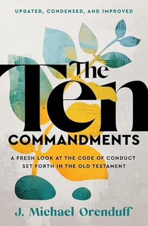 Imagen del vendedor de The Ten Commandments : A Fresh Look at the Code of Conduct Set Forth in the Old Testament a la venta por AHA-BUCH GmbH