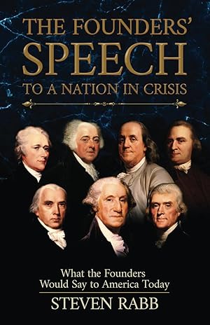 Immagine del venditore per THE FOUNDERS' SPEECH TO A NATION IN CRISIS: What the Founders would say to America today. (The Founders' Speech Series) venduto da Zoom Books Company