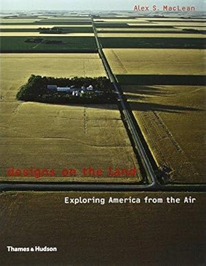 Immagine del venditore per Designs on the Land: Exploring America from the Air venduto da WeBuyBooks