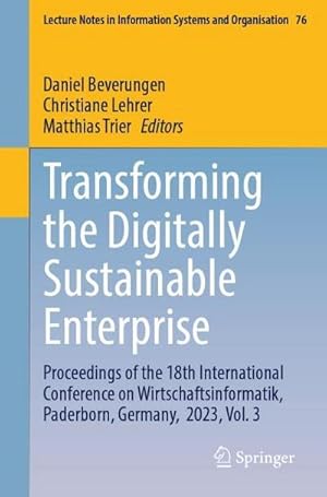 Image du vendeur pour Transforming the Digitally Sustainable Enterprise : Proceedings of the 18th International Conference on Wirtschaftsinformatik, Paderborn, Germany, 2023, Vol. 3 mis en vente par AHA-BUCH GmbH
