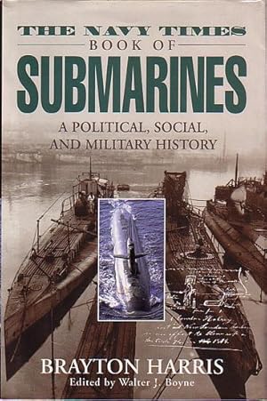 Image du vendeur pour THE NAVY TIMES BOOK OF SUBMARINES - A political, social and military history mis en vente par Jean-Louis Boglio Maritime Books