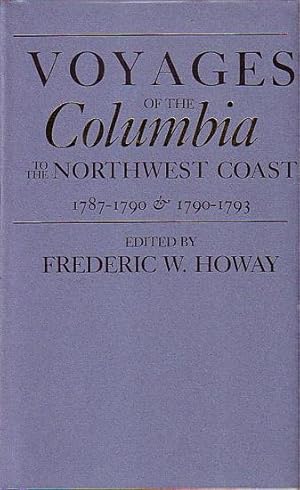 Bild des Verkufers fr VOYAGES OF THE COLUMBIA TO THE NORTHWEST COAST 1787-1790 and 1790-1793 zum Verkauf von Jean-Louis Boglio Maritime Books