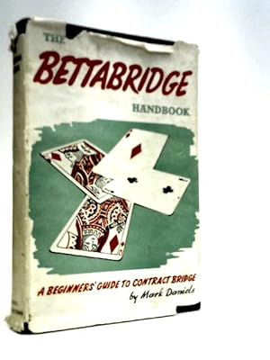 Bild des Verkufers fr The 'Bettabridge' Handbook: A Beginners' Guide to Contract Bridge zum Verkauf von World of Rare Books