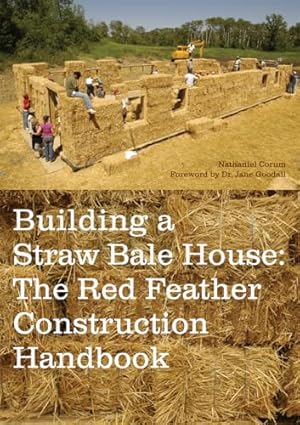 Imagen del vendedor de Building a Straw Bale House: The Red Feather Construction Handbook a la venta por Goodbooks Company
