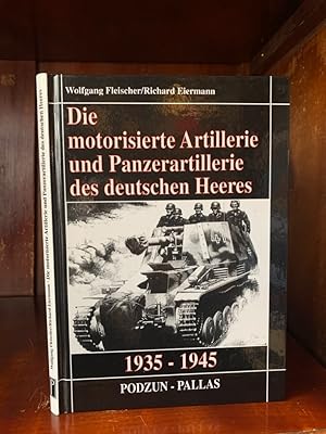 Bild des Verk�ufers f�r Die motorisierte Artillerie und Panzerartillerie des deutschen Heeres. 1935-1945. zum Verkauf von Antiquariat an der Nikolaikirche