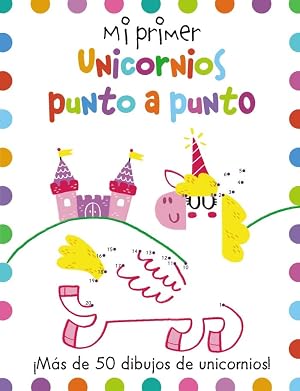 Seller image for MI PRIMER UNICORNIOS PUNTO A PUNTO for sale by Libros Tobal