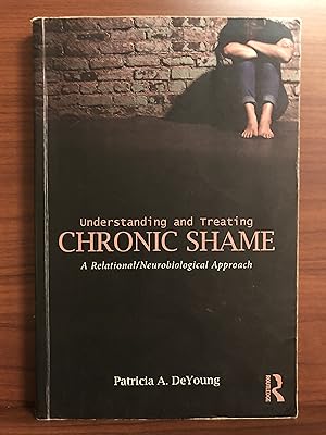 Imagen del vendedor de Understanding and Treating Chronic Shame: A Relational/Neurobiological Approach a la venta por Rosario Beach Rare Books