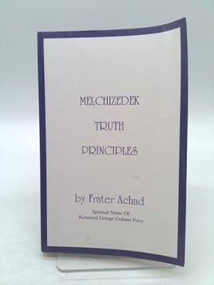Bild des Verk�ufers f�r Melchizedek Truth Principles: From the Ancient Mystical White Brotherhood zum Verkauf von ThriftBooksVintage