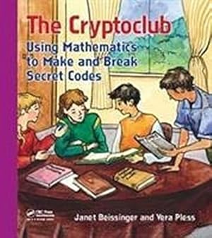 Bild des Verkufers fr The Cryptoclub : Using Mathematics to Make and Break Secret Codes zum Verkauf von AHA-BUCH GmbH