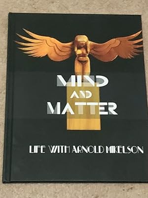 Seller image for Mind and Matter: Life with Arnold Mikelson for sale by The Poet's Pulpit