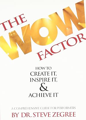 Immagine del venditore per The Wow Factor: How to Create It, Inspire It & Achieve It: A Comprehensive Guide for Performers venduto da Big River Books