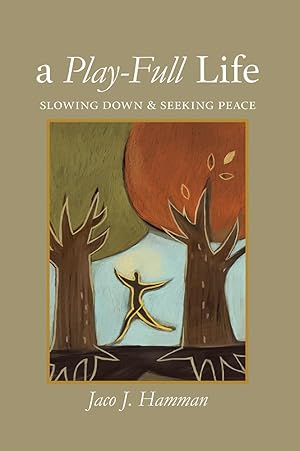 Seller image for A Play-Full Life: Slowing Down and Seeking Peace for sale by Zoom Books Company