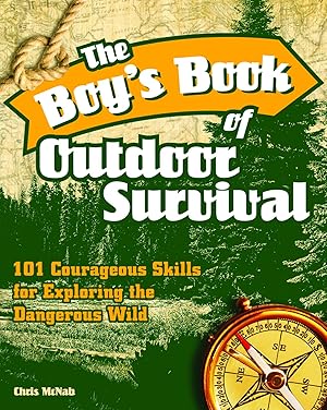 Bild des Verkufers fr The Boy's Book of Outdoor Survival: 101 Courageous Skills for Exploring the Dangerous Wild zum Verkauf von Zoom Books Company