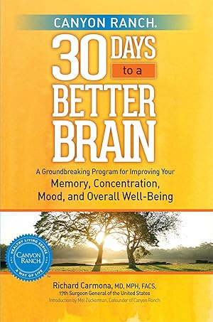Seller image for Canyon Ranch 30 Days to a Better Brain: A Groundbreaking Program for Improving Your Memory, Concentration, Mood, and Overall Well-Being for sale by Reliant Bookstore