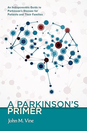 Seller image for A Parkinson's Primer: An Indispensable Guide to Parkinson's Disease for Patients and Their Families for sale by Reliant Bookstore