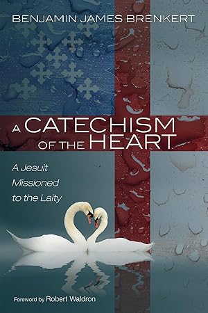 Immagine del venditore per A Catechism of the Heart: A Jesuit Missioned to the Laity venduto da Goodbooks Company