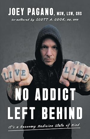 Imagen del vendedor de No Addict Left Behind: It's a Recovery Medicine State of Mind a la venta por Goodbooks Company